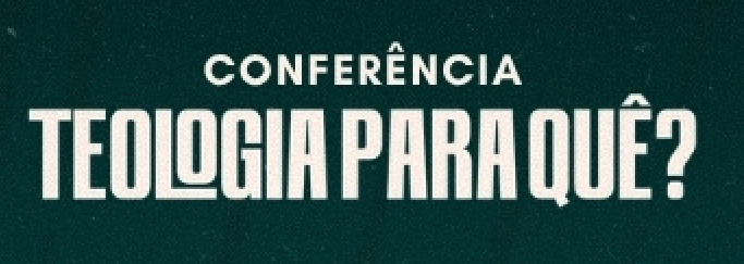 Conferência Teologia para quê?